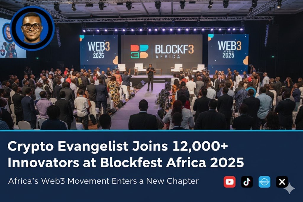 Crypto Evangelist Joins 12,000+ Innovators at Blockfest Africa 2025 — Africa’s Web3 Movement Enters a New Chapter Crypto Evangelist Joins 12,000+ Innovators at Blockfest Africa 2025 — Africa’s Web3 Movement Enters a New Chapter